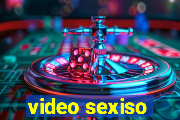 video sexiso